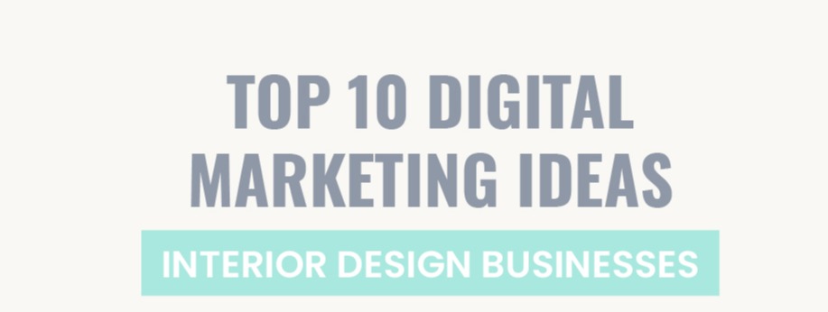 Top 10 Digital Marketing Ideas for Interior Design Businesses